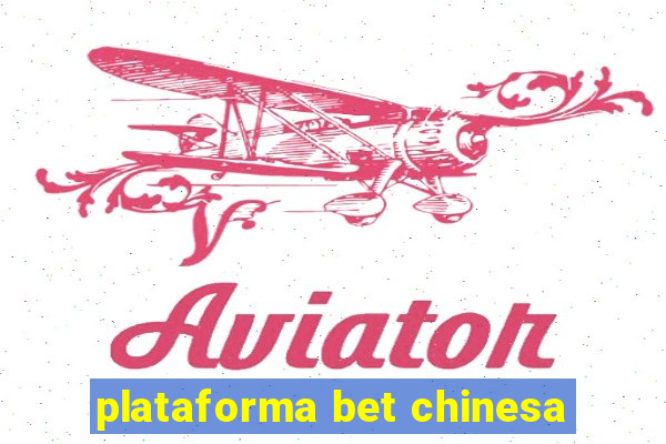 plataforma bet chinesa